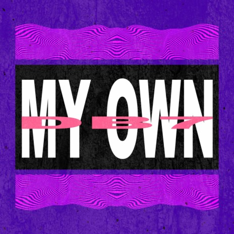 My Own | Boomplay Music