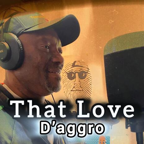 That Love ft. D'Aggro | Boomplay Music