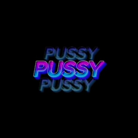 PUSSY | Boomplay Music