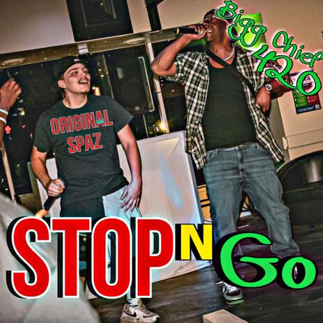 Stop N' Go ft. Bigg Chief 420 | Boomplay Music