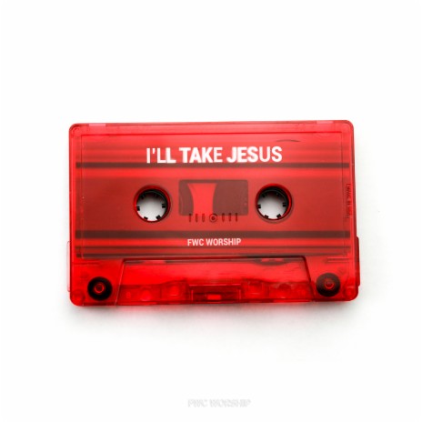 I'll Take Jesus
