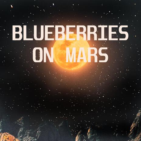 Blueberries on Mars (Early Mix - Live)