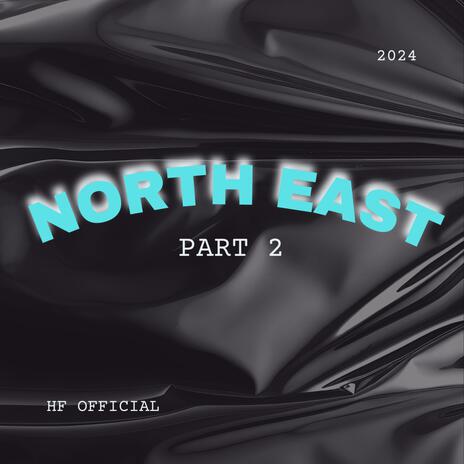 North east PT2 | Boomplay Music