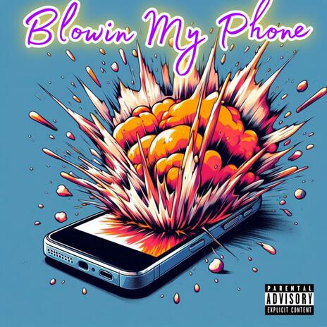 Blowin My Phone ft. BQ | Boomplay Music