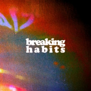 Breaking Habits