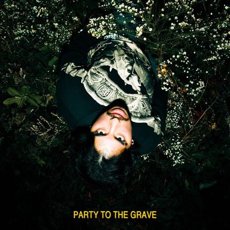 PARTY TO THE GRAVE | Boomplay Music