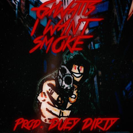 I WANT SMOKE! | Boomplay Music