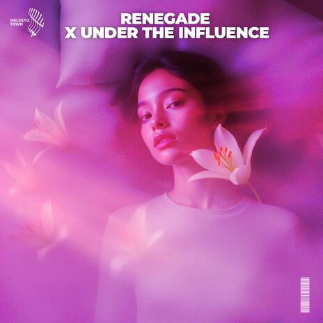 renegade x under the influence (slowed + reverb) ft. Slawd | Boomplay Music