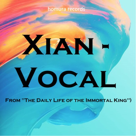 Xian - Vocal (From the Daily Life of the Immortal King) | Boomplay Music