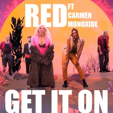 GET IT ON ft. Carmen Monoxide | Boomplay Music