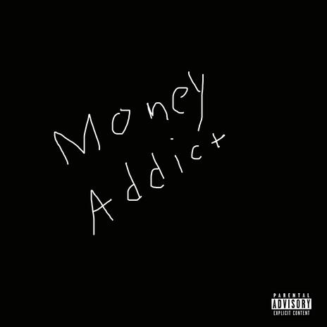 Money Addict | Boomplay Music