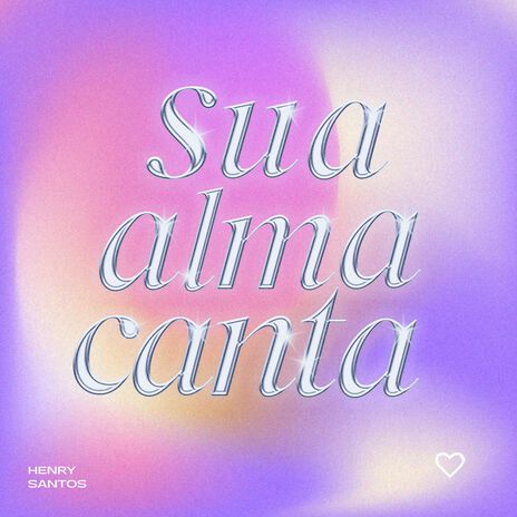 Sua alma canta | Boomplay Music