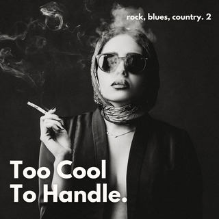 Too Cool to Handle: Rock, Blues, & Country Edition (Vol. 2)