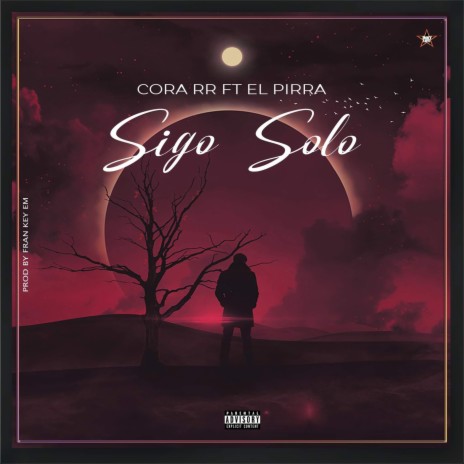 Sigo Solo ft. El Pirra | Boomplay Music
