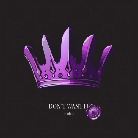 Don't Want It | Boomplay Music