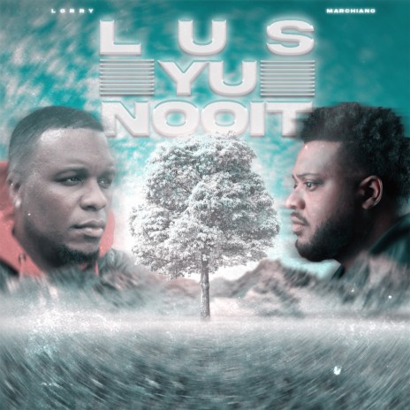 Lus Yu Nooit ft. Marchiano | Boomplay Music