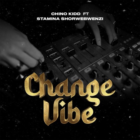 Change Vibe ft. Stamina Shorwebwenzi | Boomplay Music