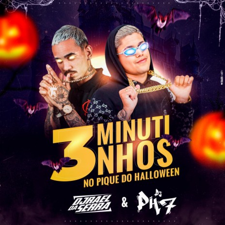 3 MINUTINHOS NO PIQUE DO HALLOWEEN ft. DJ RAEL DA SERRA | Boomplay Music