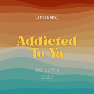 Addicted To Ya (After Sex)