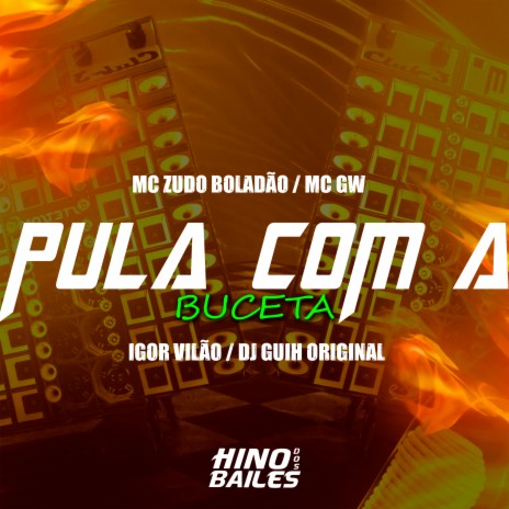 Pula Com a Buceta ft. Mc Zudo Boladão, Mc GW & Dj Guih Original | Boomplay Music