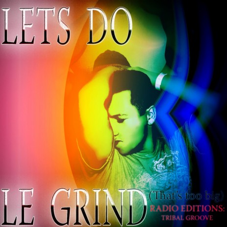 Le Grind (Tribal Groove) Radio Version ((Tribal Groove) Radio Version)