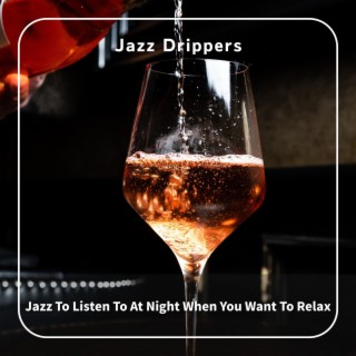 Jazz to Listen to at Night When You Want to Relax