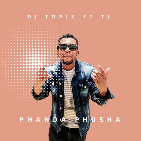 Phanda Phusha ft. TJ | Boomplay Music