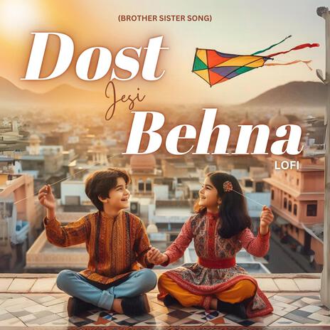 Dost Jaisi Behna LoFi (Brother Sister Songs) | Boomplay Music