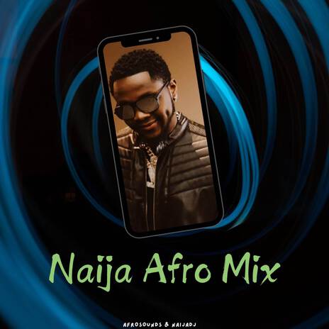 Naija Afro Mix ft. NaijaDJ | Boomplay Music