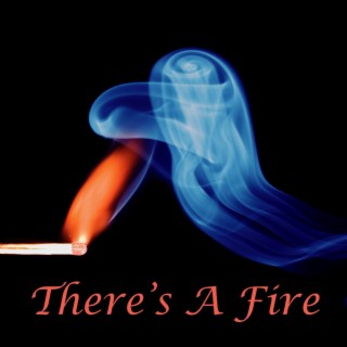 There's A Fire lyrics | Boomplay Music