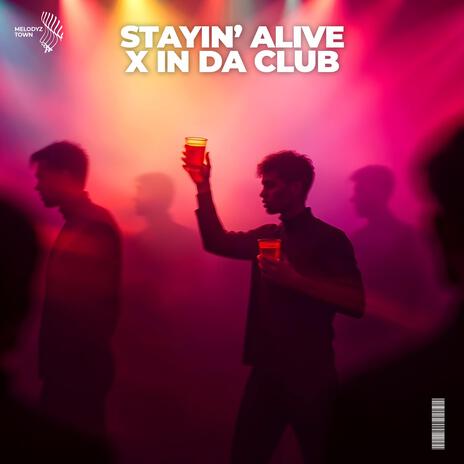 Stayin' Alive x In Da Club ft. Melodyz Town | Boomplay Music