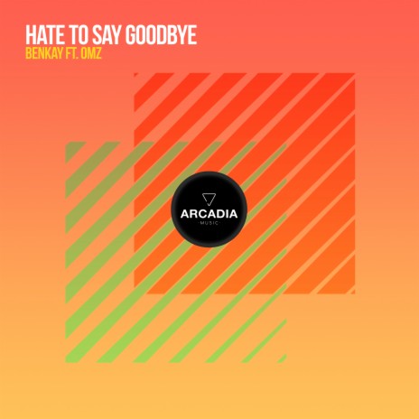 Hate to say goodbye (Extended Mix) ft. Omz | Boomplay Music