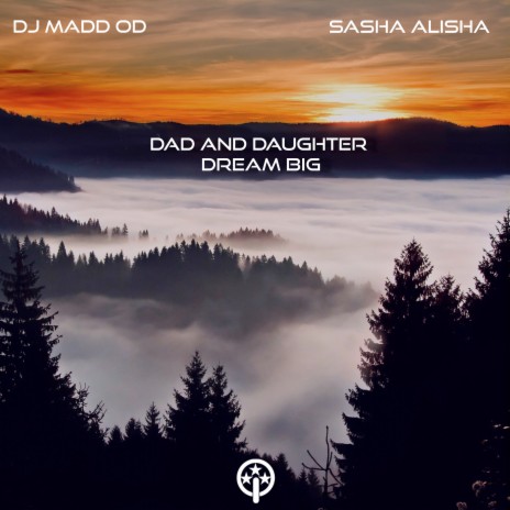 Dad and Daughter Dream Big ft. Dj Madd Od