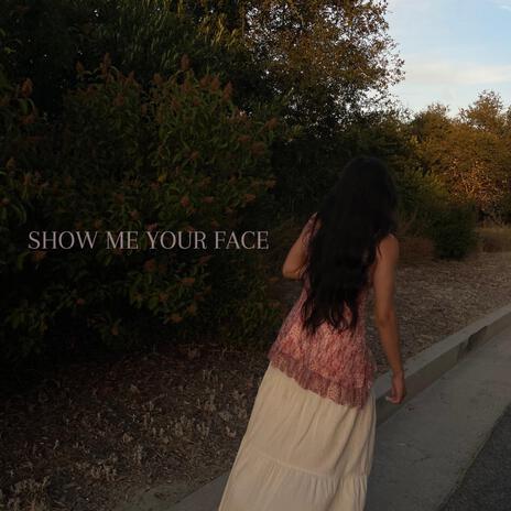 show me Your face | Boomplay Music