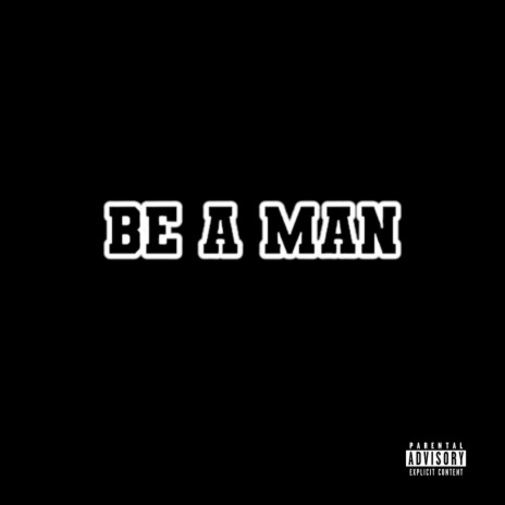 Be A Man | Boomplay Music