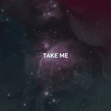 Take Me | Boomplay Music