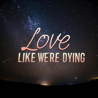 Love Like We're Dying