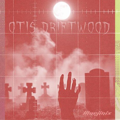 Otis Driftwood | Boomplay Music