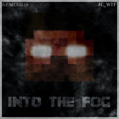 Into The Fog (Herobrine) ft. JC_WTF | Boomplay Music