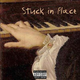 STUCK IN PLACE