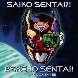 Saiko Sentai?! Psycho Sentai!