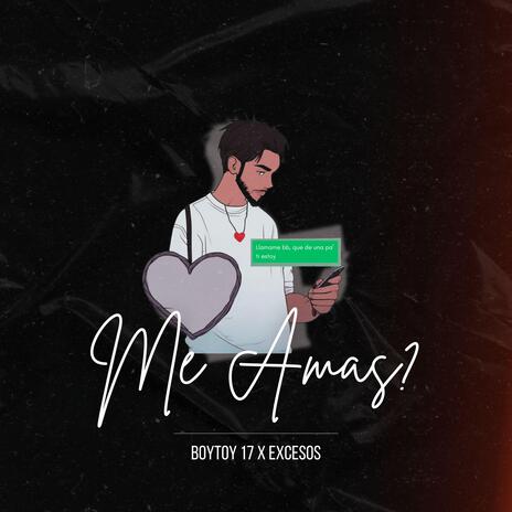 ME AMAS? ft. Excesos | Boomplay Music