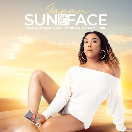 Sun All in My Face ft. Javier Starks, Matthew Shell & Marcus Johnson | Boomplay Music