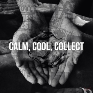 Calm, Cool, Collect lyrics | Boomplay Music