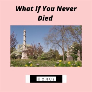 What If You Never Died
