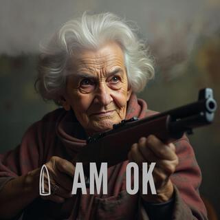 AMOK -I Am Ok