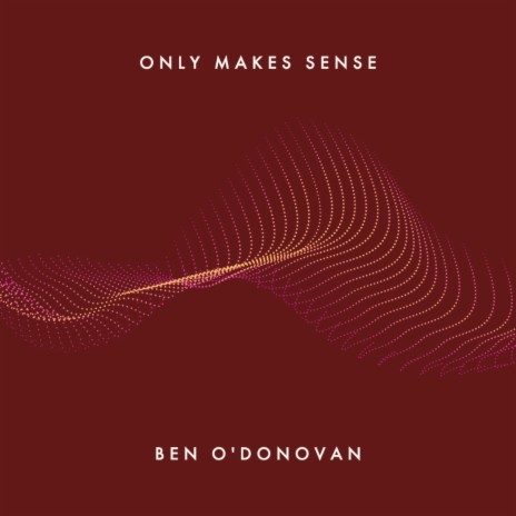 Only Makes Sense | Boomplay Music