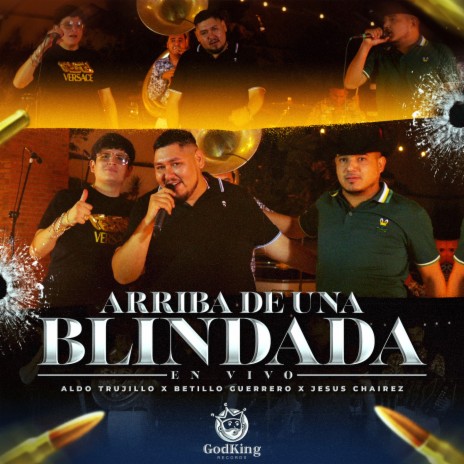 Arriba de una Blindada (En Vivo) ft. Betillo Guerrero & Jesus Chairez | Boomplay Music