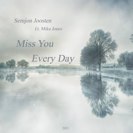 Miss You Every Day ft. Mika Jones | Boomplay Music