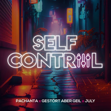 Self Control ft. Gestört aber GeiL & July | Boomplay Music